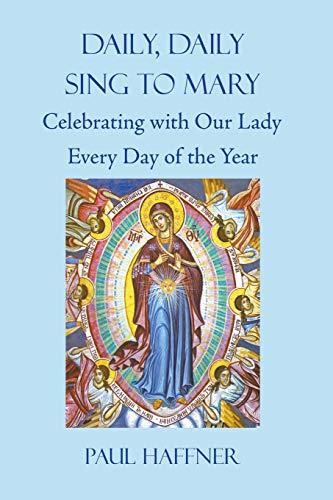 Stock image for Daily, Daily, Sing to Mary: Celebrating with Our Lady Every Day of the Year for sale by MusicMagpie