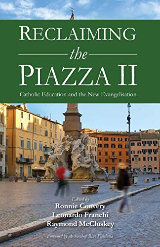 Beispielbild fr Reclaiming the Piazza II: The Catholic School and the New Evangelisation: 2 zum Verkauf von WorldofBooks