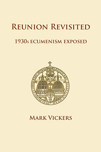 Stock image for Reunion Revisited: 1930s Ecumenism Exposed for sale by AwesomeBooks