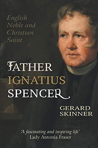 Beispielbild fr Father Ignatius Spencer: English Noble and Christian Saint zum Verkauf von AwesomeBooks