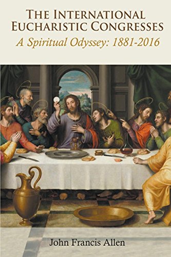 Beispielbild fr International Eucharistic Congresses. a Spiritual Odyssey 1881-2016 zum Verkauf von Anybook.com