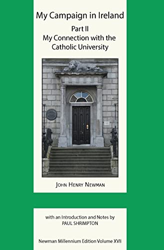Stock image for My Campaign in Ireland Volume II. My Connection with the Catholic University (Newman Millennium Edition) for sale by Book Deals
