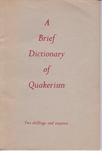 Stock image for A Brief Dictionary of Quakerism for sale by Sutton Books