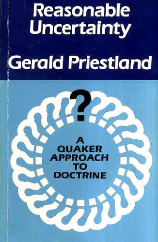 Stock image for Reasonable Uncertainty: Quaker Approach to Doctrine (Swarthmore Lecture) for sale by WorldofBooks