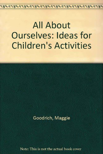 All About Ourselves: Ideas for Children's Activities (9780852451656) by Maggie Goodrich