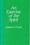 An Exercise of the Spirit: Quakers & Prayer (9780852451830) by Ward, Leila; Bell, Ruth W.; Hosking, Anne