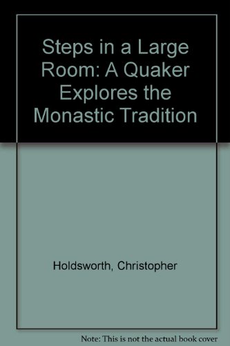 Beispielbild fr Steps in a Large Room: a Quaker Explores the Monastic Tradition zum Verkauf von Vintage Quaker Books