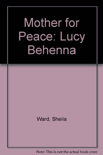 Beispielbild fr Mother for Peace: Lucy Behenna zum Verkauf von Vintage Quaker Books