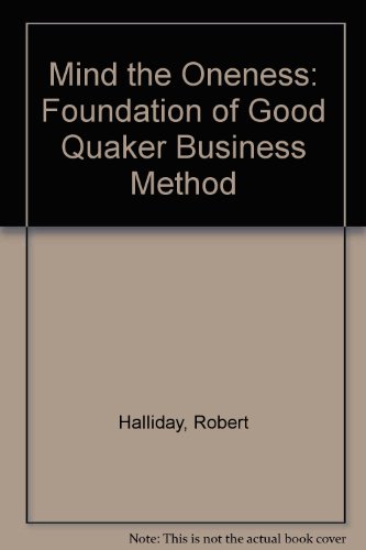 9780852452356: Mind the Oneness: Foundation of Good Quaker Business Method