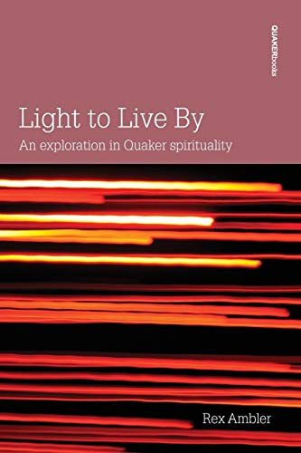 Stock image for Light to Live by: An Exploration of Quaker Spirituality for sale by Wonder Book