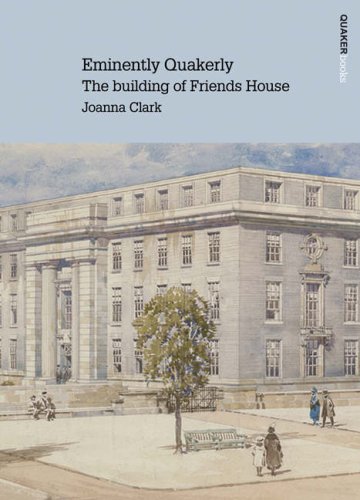 Beispielbild fr Eminently Quakerly : The Building of Friends House zum Verkauf von Vintage Quaker Books