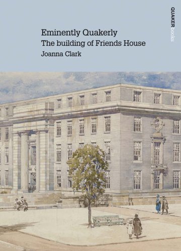Imagen de archivo de Eminently Quakerly : The Building of Friends House a la venta por The Corner Bookshop