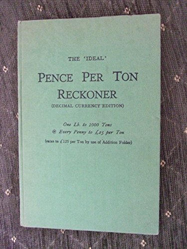 Pence Per Ton Reckoner ( Decimal Currency Edition ) The "Ideal" Series