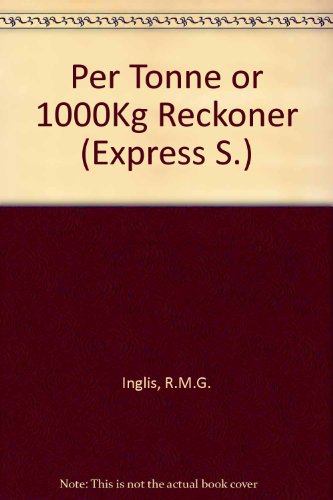 Per Tonne or 1000Kg Reckoner (Express) (9780852480182) by R M G Inglis