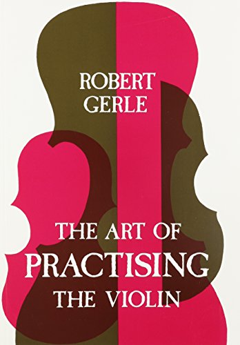 Imagen de archivo de Art of Practising the Violin: With Useful Hints for All String Players a la venta por GF Books, Inc.