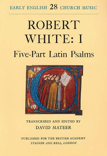 Robert White: I. Five-part Latin Psalms . Early English Church Music Vol. 28