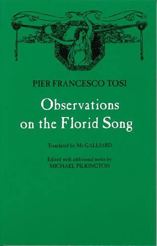 Observations on the Florid Song. Translated by Mr. Galliard. Edited with Additional Notes by Mich...