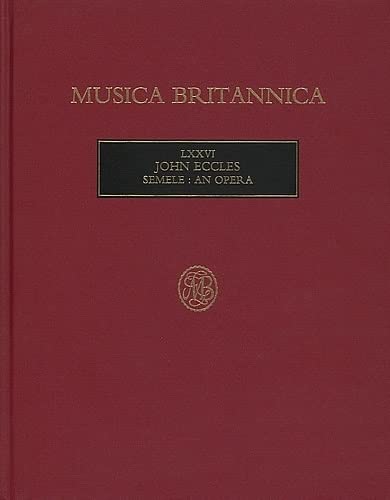 Semele. Opera. Full Score. Musica Britannica Vol 76 (v. 76) (9780852498590) by Eccles, John