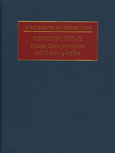 Imagen de archivo de ROBERT FAYRFAX, II: MASSES TECUM PRINCIPIUM AND O QUAM GLORIFICA. TRANSCRIBED AND EDITED BY ROGER BRAY. a la venta por Burwood Books