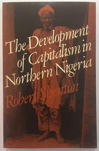 Stock image for The Development of Capitalism in Northern Nigeria for sale by Salsus Books (P.B.F.A.)