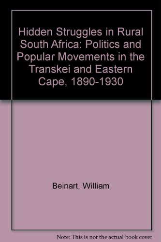 Beispielbild fr Hidden Struggles in Rural South Africa: Politics and Popular Movements in the Transkei and Eastern Cape, 1890-1930 zum Verkauf von St Philip's Books, P.B.F.A., B.A.
