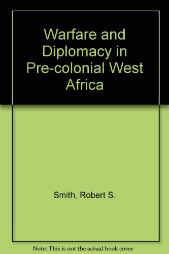 Warfare & Diplomacy in Pre-Colonial West Africa