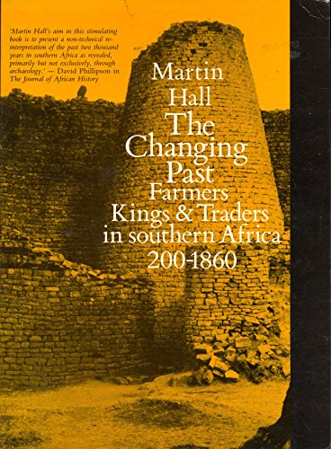Imagen de archivo de The Changing Past: Farmers, Kings and Traders in Southern Africa, 200-1860 a la venta por Zubal-Books, Since 1961