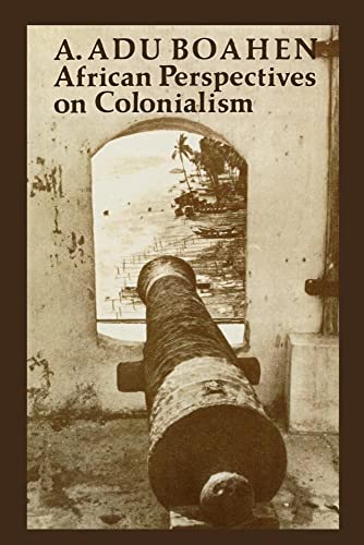 Stock image for African Perspectives on Colonialism (The Johns Hopkins symposia in comparative history) for sale by WorldofBooks