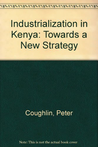 Beispielbild fr Industrialization in Kenya. In Search of a Strategy zum Verkauf von Basler Afrika Bibliographien