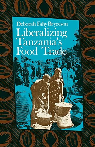 9780852551349: Liberalizing Tanzania's Food Trade: The Public and Private Faces of Urban Marketing Policy, 1939-88