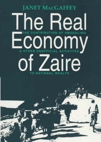 9780852552131: The Real Economy of Zaire: The Contribution of Smuggling and Other Unofficial Activities to National Wealth