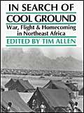 In Search of Cool Ground: War, Flight and Homecoming in Northeast Africa,