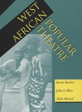 West African Popular Theatre (9780852552445) by Barber, Karin; Collins Dr, Professor John; Ricard, Alain