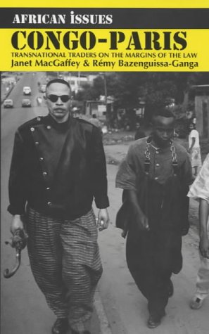 Congo-Paris: Transnational Traders on the Margins of the Law (African Issues (International African Institute).) (9780852552612) by MacGaffey, Janet; Bazenguissa-Ganga, Remy