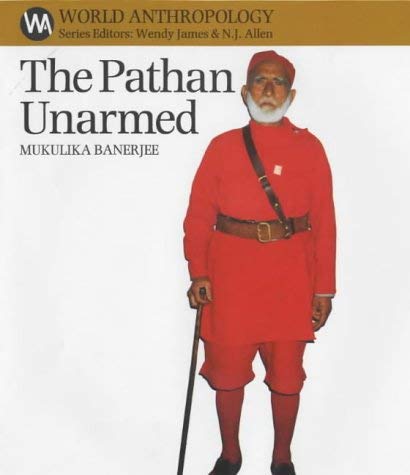 Stock image for The Pathan Unarmed: Opposition and Memory in the Khudai Khidmatgar Movement (World Anthropology) for sale by Phatpocket Limited