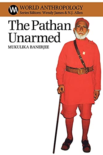 Beispielbild fr The Pathan Unarmed: Opposition and Memory in the Khudai Khidmatgar Movement (World Anthropology) zum Verkauf von Revaluation Books