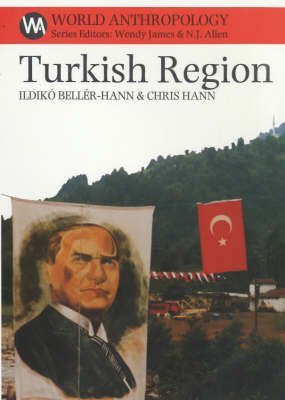 Turkish Region: Culture and Civilization on the East Black Sea Coast (World Anthropology) (9780852552797) by Beller-Hann, Ildiko; Hann, Chris