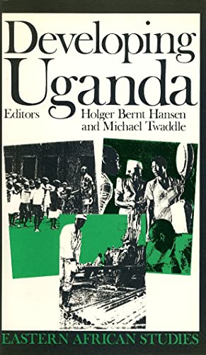 Stock image for Developing Uganda (Eastern African Studies) Hansen, Holger Bernt and Twaddle, Michael for sale by Hay-on-Wye Booksellers