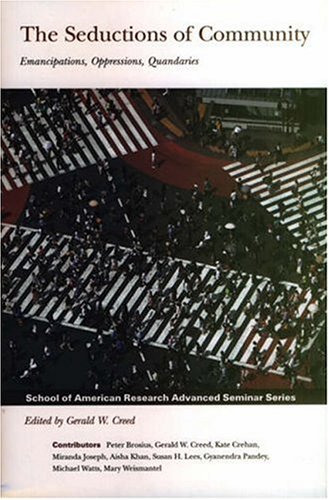 9780852554401: The Seductions of Community: Emancipations, Oppressions, Quandaries (School of American Research Advanced Seminar)