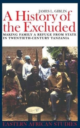9780852554661: A History of the Excluded – Making Family a Refuge from State in Twentieth–century Tanzania (Eastern African Studies)