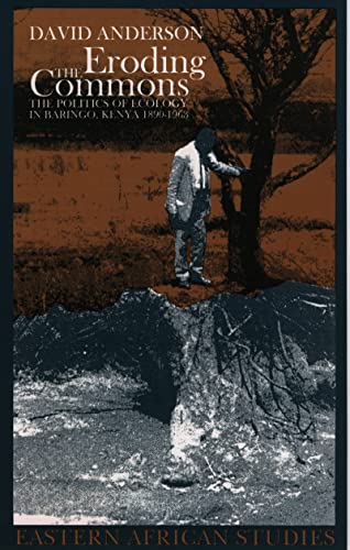 Beispielbild fr Eroding the Commons: The Politics of Ecology in Baringo, Kenya 1890s-1963 (Eastern African Studies) zum Verkauf von Revaluation Books