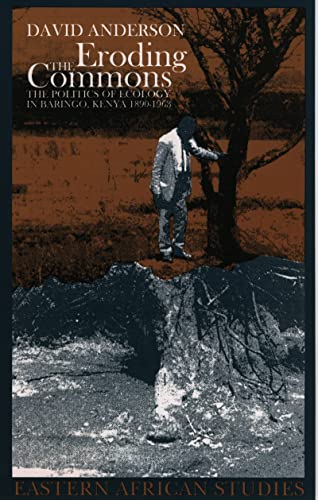 Beispielbild fr Eroding the Commons: The Politics of Ecology in Baringo, Kenya 1890s-1963 (Eastern African Studies) zum Verkauf von HPB-Emerald