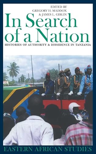 Beispielbild fr In Search of a Nation: Histories of Authority and Dissidence in Tanzania (Eastern African Studies) zum Verkauf von Revaluation Books