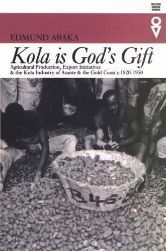 9780852554906: Kola Is God's Gift: Agricultural Production, Export Initiatives and the Kola Industry in Asante and the Gold Coast, C. 1820-1950 (Western African Studies)