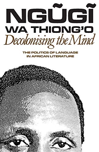 Beispielbild fr Decolonising the Mind: The Politics of Language in African Literature zum Verkauf von Goodwill of Colorado