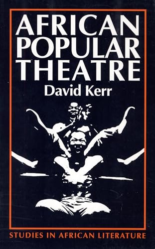 African Popular Theatre: From Pre-Colonial Times to the Present Day (9780852555347) by David J. Kerr