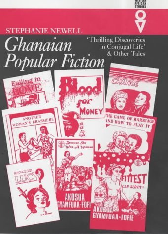 Beispielbild fr Ghanaian Popular Fiction: 'Thrilling Discoveries in Conjugal Life' and Other Tales (Western African Studies) zum Verkauf von Powell's Bookstores Chicago, ABAA