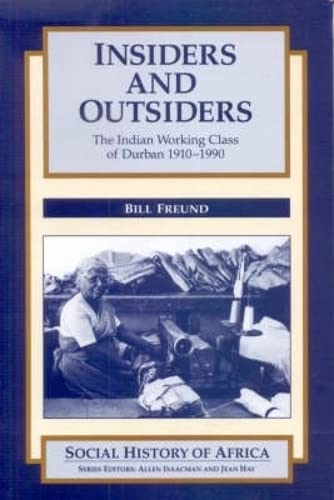 Imagen de archivo de Insiders and Outsiders : The Indian Working Class of Durban,1910-1990 a la venta por Better World Books Ltd
