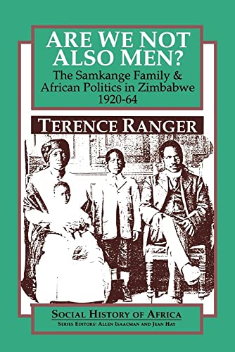 Beispielbild fr Are We Not Also Men?: The Samkange Family and African Politics in Zimbabwe, 1920-64 (Social History of Africa) zum Verkauf von Books From California