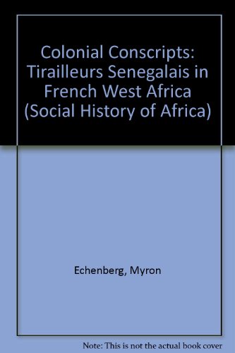 9780852556511: Colonial Conscripts: Tirailleurs Senegalais in French West Africa (Social History of Africa)